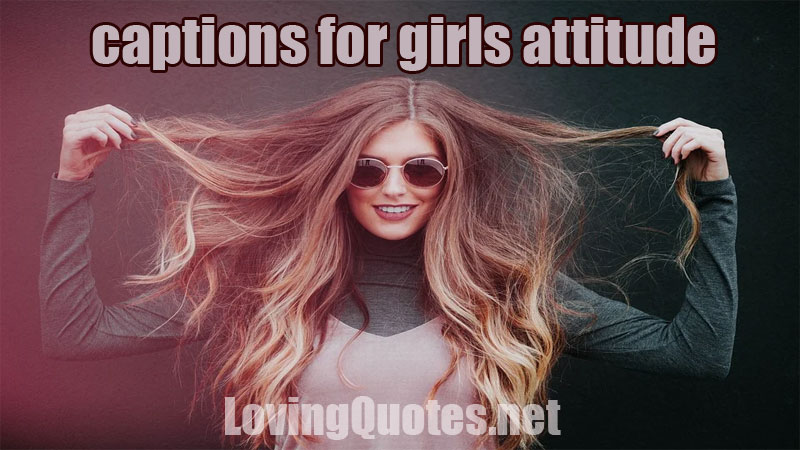 Captions For Girls Attitude For Instagram & Facebook